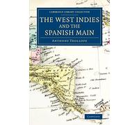 The West Indies and the Spanish Main (Cambridge Library Collection - Latin American Studies)