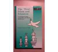 The West, Islam and Islamism: Is Ideological Islam Compatible with Liberal Democracy?