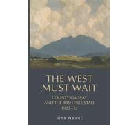 The West Must Wait: County Galway and the Irish Free State, 1922-32