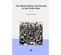 The West Riding Territorials in the Great War (Classic Books)