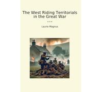 The West Riding Territorials in the Great War (Classic Books)
