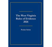 The West Virginia Rules of Evidence 2026: Pocket Series