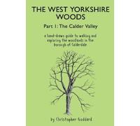 The West Yorkshire Woods Part I : The Calder Valley