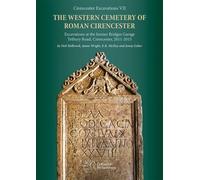 The Western Cemetery of Roman Cirencester : Excavations at the former Bridges Garage, Tetbury Road, Cirencester, 2011-2015