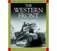 The Western Front 1917-1918: From Vimy Ridge to Amiens and the Armistice (History of Wwi)