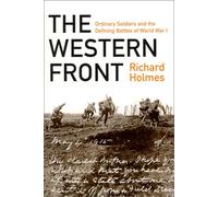 The Western Front: Ordinary Soldiers and the Defining Battles of World War I