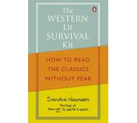 The Western Lit Survival Kit: How to Read the Classics Without Fear
