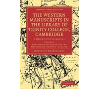 The Western Manuscripts in the Library of Trinity College, Cambridge Volume 1