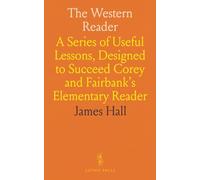 The Western Reader: A Series of Useful Lessons, Designed to Succeed Corey and Fairbank's Elementary Reader