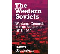 The Western Soviets: Workers' Councils versus Parliament 1915-1920