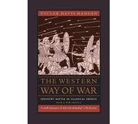 The Western Way of War: Infantry Battle in Classical Greece