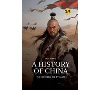 The Western Xia Dynasty: A History of China: 24