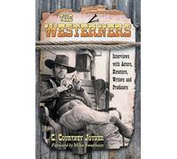 The Westerners: Interviews with Actors, Directors, Writers and Producers