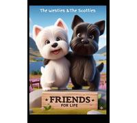 The Westies and The Scotties - Friends for Life (The Adventures of The Westies and The Scotties)