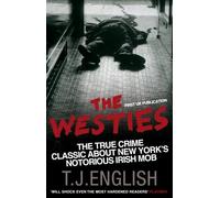 The Westies: Inside New York's Irish Mob by T.J. English (2008-07-14)