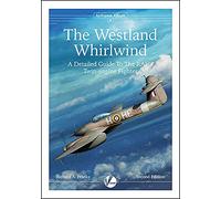 The Westland Whirlwind: A Detailed Guide To The RAF's Twin-engine Fighter: 4 (Airframe Album)