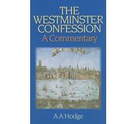 The Westminster Confession: A Commentary