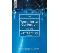 The Westminster Confession into the 21ST Century Vol 1