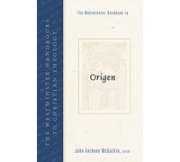 The Westminster Handbook to Origen (Westminster Handbooks to Christian Theology)