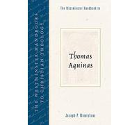 The Westminster Handbook to Thomas Aquinas (Westminster Handbooks to Christian Theology)