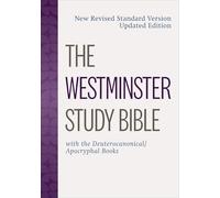 The Westminster Study Bible: New Revised Standard Version Updated Edition with the Deuterocanonical/Apocryphal Books