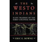 The Westo Indians: Slave Traders of the Early Colonial South