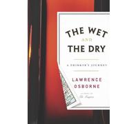 The Wet and the Dry: A Drinker's Journey