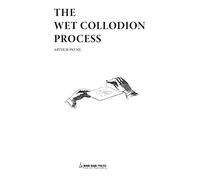 The Wet Collodion Process