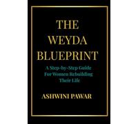 The Weyda Blueprint: A Step-by-Step Guide for Women Rebuilding Their Life