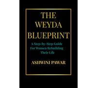 The Weyda Blueprint: A Step-by-Step Guide for Women Rebuilding Their Life