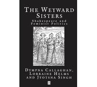 The Weyward Sisters – Shakespeare and Feminist Politics – Wiley-VCH