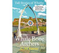 The Whale Bone Archers: Tall Stories of Whitby