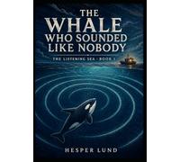 The Whale Who Sounded Like Nobody: A Graphic Novel Adventure for Ages 8-12: Full-Color Comic Book (The Listening Sea)