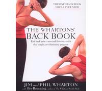The Wharton's Back Book: End Back Pain--Now and Forever--With This Simple, Revolutionary Program