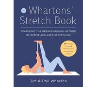 The Whartons' Stretch Book: Featuring the Breakthrough Method of Active-Isolated Stretching