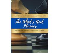 The What’s Next Planner: For Vision, Strategies, and Results