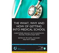 The What, Why & How of Getting Into Medical School: Study Text