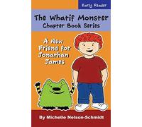 The Whatif Monster Chapter Book Series: A New Friend for Jonathan James: 1