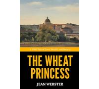The Wheat Princess - ’A 1905 Tale of Love, Wealth, and Society‘