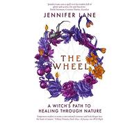 The Wheel: A Witch's Path to Healing Through Nature (2nd New edition)