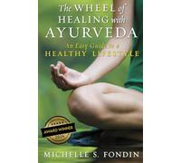 The Wheel of Healing with Ayurveda: An Easy Guide to a Healthy Lifestyle (The Wheel of Healing with Ayurveda Books)