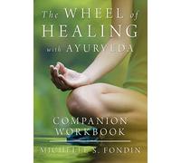 The Wheel of Healing with Ayurveda Companion Workbook: Volume 1 (The Wheel of Healing with Ayurveda Books)