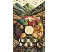 The Wheel of Health: A study of the Hunza people and the keys to health