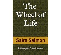 The Wheel of Life - Geometry of Time & Space: Pathways to Consciousness