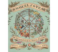 The Wheel of the Year : An Illustrated Guide to Nature's Rhythms