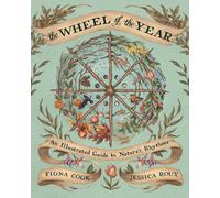 The Wheel of the Year: An Illustrated Guide to Nature's Rhythms by Fiona Cook (E