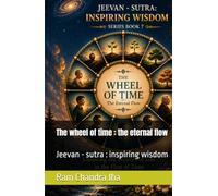 The wheel of time : the eternal flow: Jeevan - sutra : inspiring wisdom