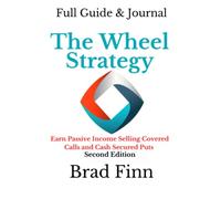 The Wheel Strategy: Earn Passive Income Selling Calls and Put: Full Guide & Journal