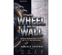 The Wheel & The Wall: A Valuation Methodology for Non-Financial Entrepreneurs and Investors