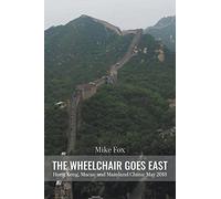 THE WHEELCHAIR GOES EAST Hong Kong, Macau and Mainland China: May 2018